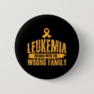 Leukemia Messed With Wrong Family Support Leukemia 6 Cm Round Badge