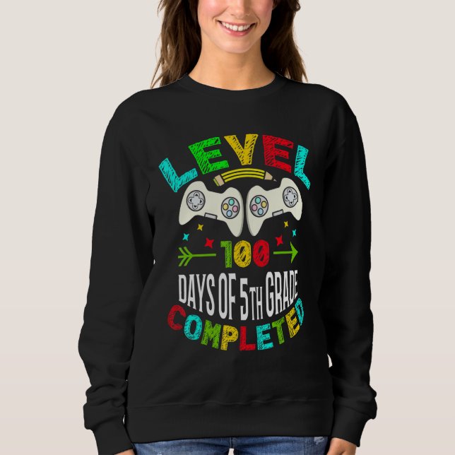 Level 100 Days Of 5th Grade Completed School Gamer Sweatshirt (Front)