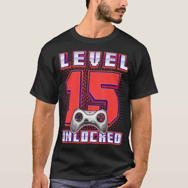 Level 15 Unlocked Video Game 15th Birthday Gamer B T-Shirt (Front)