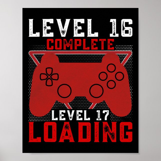 Level 16 Complete Level 17 Loading Gamer Birthday  Poster (Front)