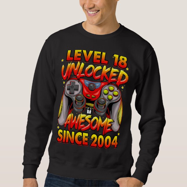 Level 18 Unlocked Awesome Since 2004 18th Birthday Sweatshirt (Front)