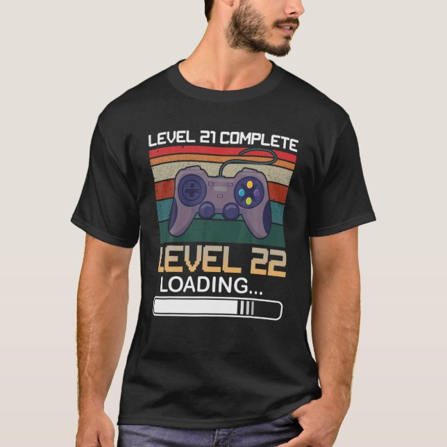 Level 21 Complete Level 22 Loading Video Gamer 22 T-Shirt (Front)