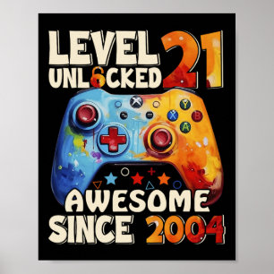 Level 21 Unlocked Awesome Since 2004 21st Birthday Poster