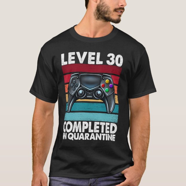 Level 30 Completed in Quarantine 2020 30th Anniver T-Shirt (Front)