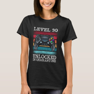 Level 30 Unlocked In Quarantine Video Gamers 30th T-Shirt