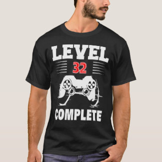 Level 32 Complete   Video Gamer 32th Birthday T-Shirt
