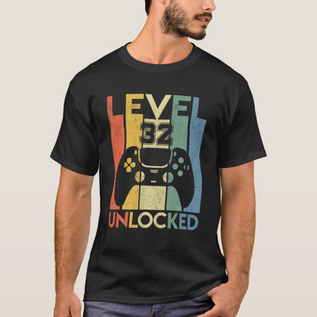 Level 32 Unlocked Birthday 32 Year Old Its My 32Nd T-Shirt (Front)