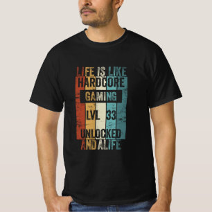 Level 33 Life is like Hardcore Gaming T-Shirt