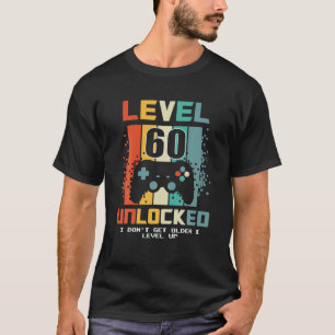 Level 60 Unlocked I Dont Get Older I Level Up T-Shirt