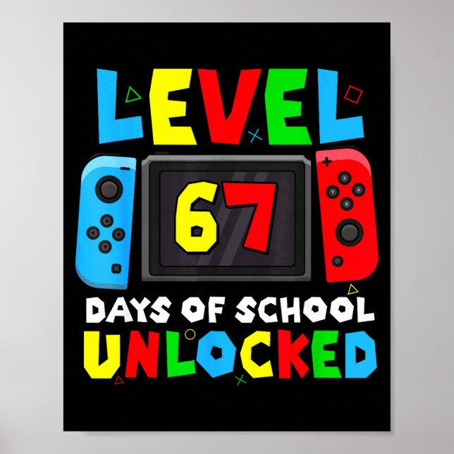 Level 67 Days Of School Unlocked Gamer Video Funny Poster (Front)