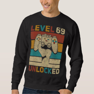 Level 69 Unlocked 69th Birthday 69 Years Old Gamer Sweatshirt