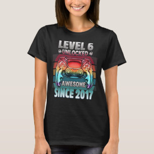 Level 6 Unlocked Awesome Since 2017 6 Year Gamer B T-Shirt