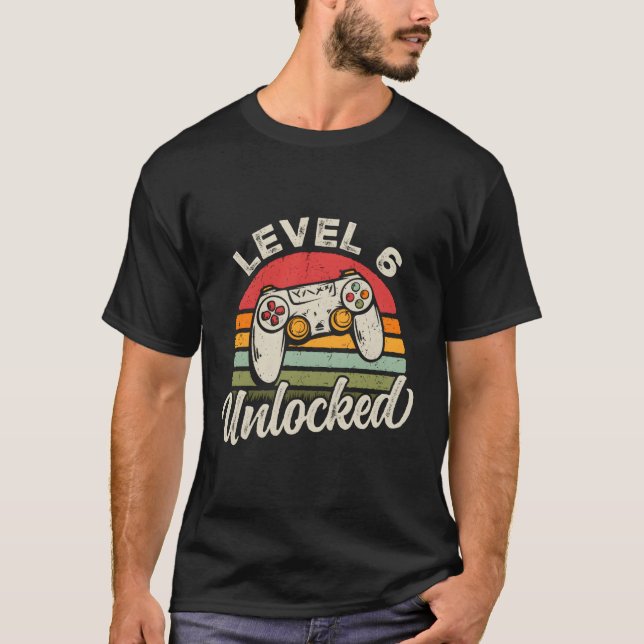 Level 6 Unlocked Gamer Bday For Gamers 6Th Gaming T-Shirt (Front)