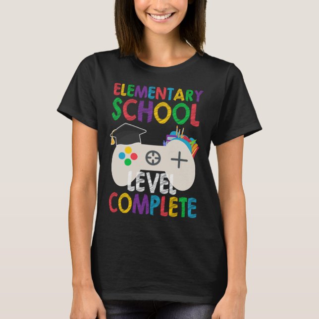 Level Complete Last Day Of Elementary School Gradu T-Shirt (Front)