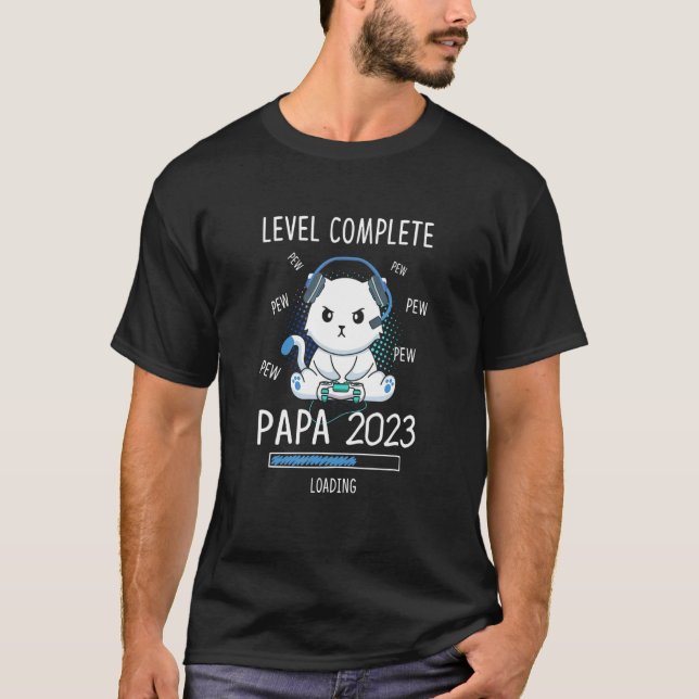 Level Complete PAPA 2023 Loading Gaming Cat Father T-Shirt (Front)