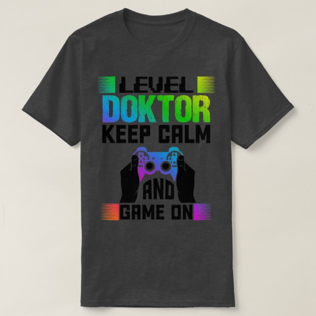 Level Doctor Keep Calm And Game On1  T-Shirt (Design Front)