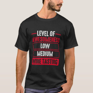 Level Of Awesoess Wine Tasting Drinking Drinker T-Shirt