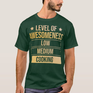 Level Of Awesomeness CookingT-Shirt T-Shirt