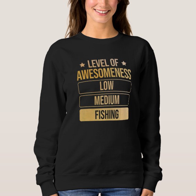 Level Of Awesomeness Fishing Sweatshirt (Front)