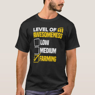 Level Of Awesomeness Low Medium Farmer Agriculture T-Shirt