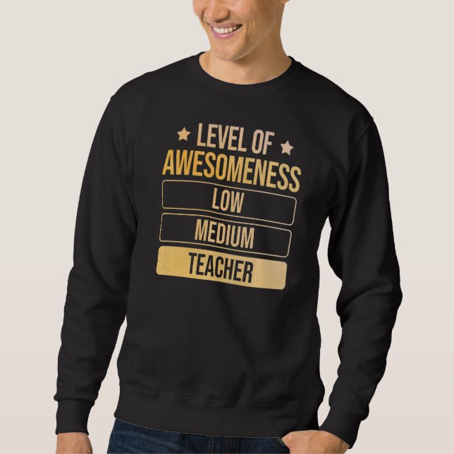 Level Of Awesomeness Teacher Sweatshirt (Front)