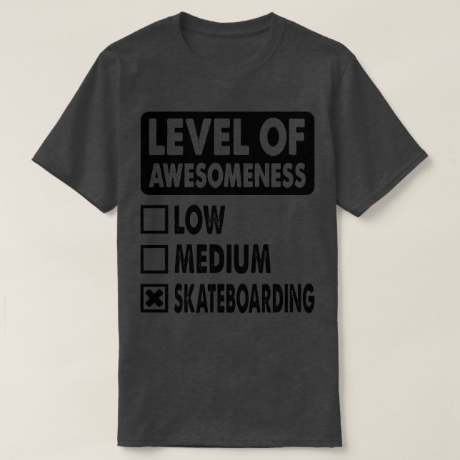 Level of awesomenessSkateboarding funny and cute g T-Shirt (Design Front)