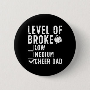 Level Of Broke Cheer Dad Of A Cheerleader Father 6 Cm Round Badge