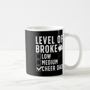 Level Of Broke Cheer Dad Of A Cheerleader Father Coffee Mug