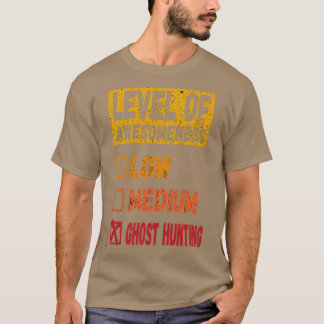 level of Ghost hunting Ghost hunting lover gift T-Shirt