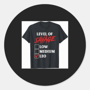 Level of Savage Leo Shirt Funny Zodiac Queen King Classic Round Sticker