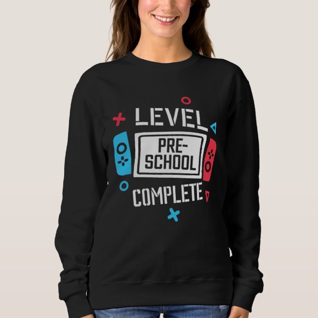 Level Pre School Complete Video Game Last Day Of S Sweatshirt (Front)