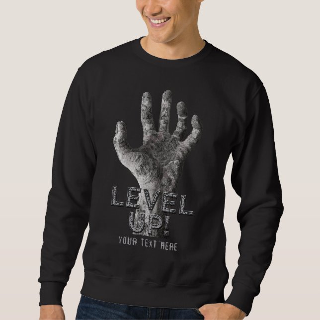"Level Up!" custom text Zombie Hand clothing Sweatshirt (Front)