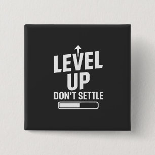 Level up don't settle 15 cm square badge