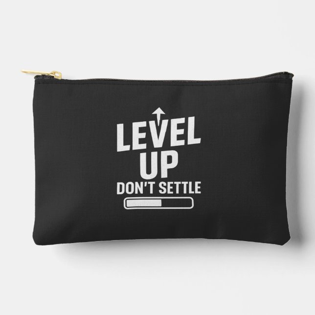 Level up don't settle accessory pouch (Front)