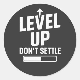Level up don't settle classic round sticker
