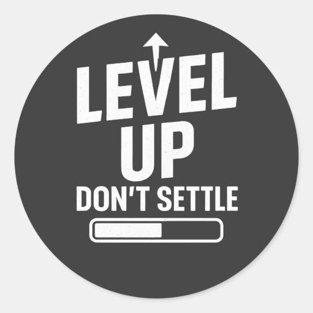 Level up don't settle classic round sticker (Front)