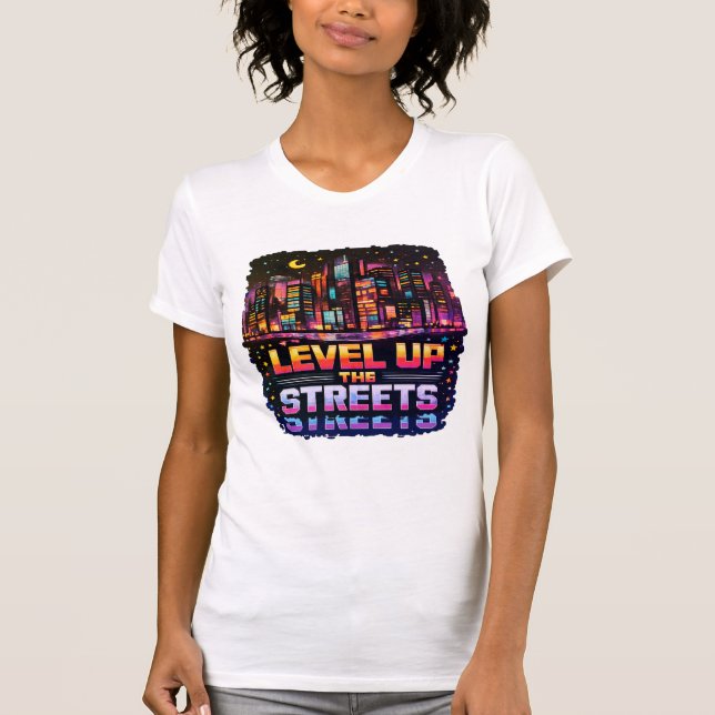 Level Up the Streets T-Shirt (Front)