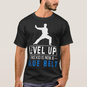 Level Up This Kid is Now a Blue Belt Karate Award  T-Shirt