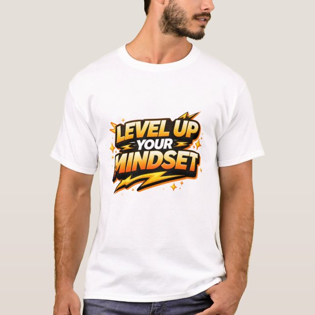 Level Up Your Mindset T-Shirt (Front)
