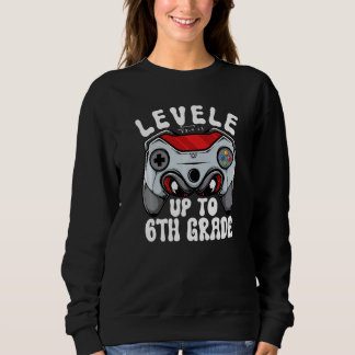 Leveled Up To 6TH GRADE Video Gamer Back to School Sweatshirt