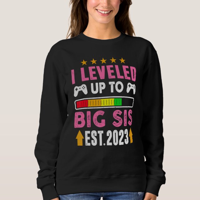 Leveled Up To Big Sister 2023  Promoted To Big Sis Sweatshirt (Front)