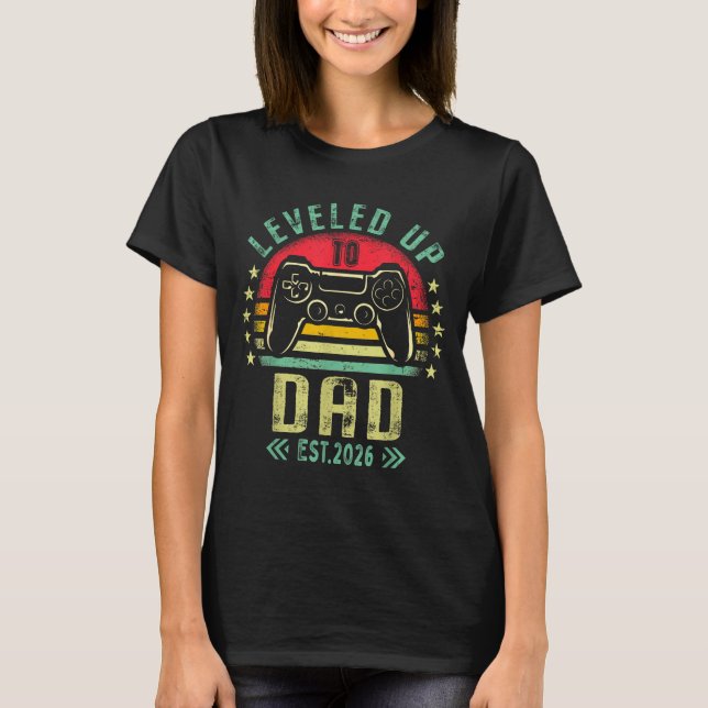 Leveled Up To Dad 2026 Promoted To Daddy Level Unl T-Shirt (Front)
