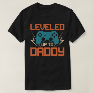 Leveled Up to Daddy - Gamer Dad Fatherhood Gift T-Shirt