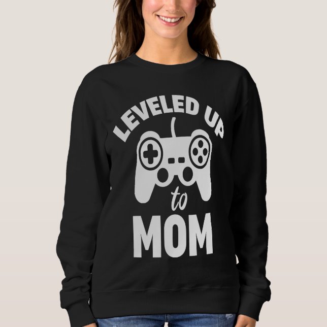 Leveled Up To Mom Gamer  Pregnancy Announcement Sweatshirt (Front)