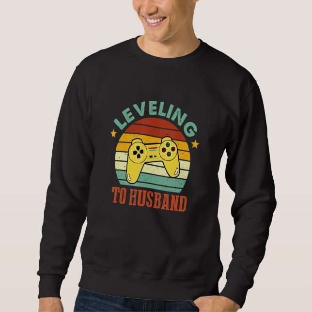 Leveling To Husband  Groom Gamer Gaming Bacheloret Sweatshirt (Front)