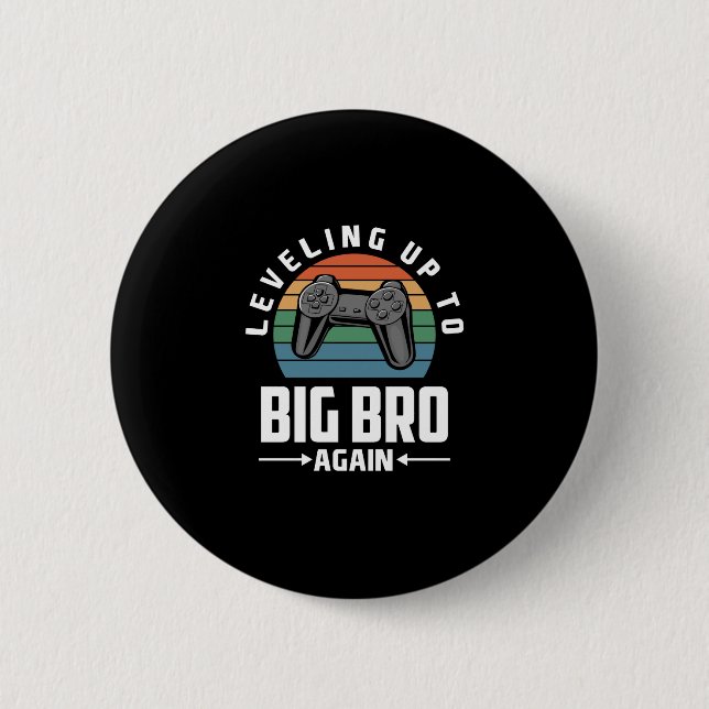 Levelling Up To Big Bro Again Become A Big Brother 6 Cm Round Badge (Front)