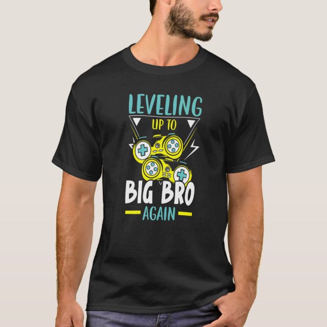 Levelling Up To Big Bro Again Best Bro Ever Brothe T-Shirt (Front)