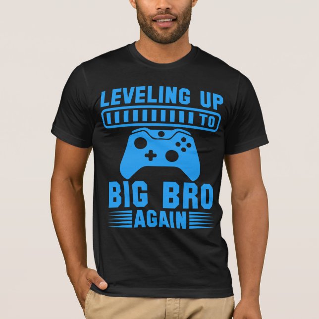 Levelling Up To Big Bro Again T-Shirt (Front)