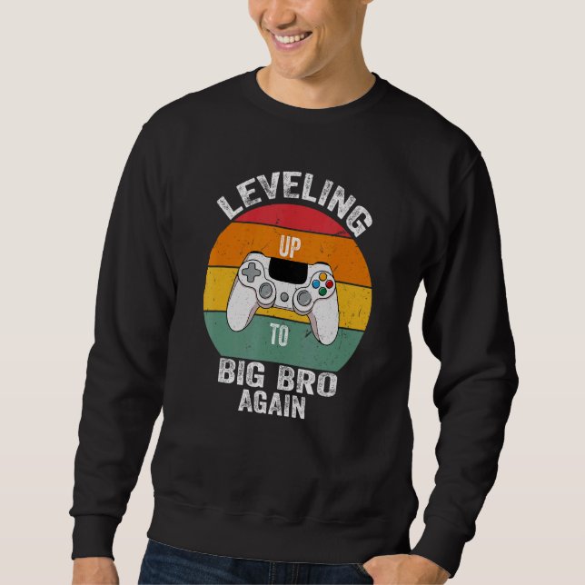 Levelling Up To Big Brother Again Big Brother Game Sweatshirt (Front)
