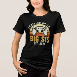 Levelling Up To Big Sis Est 2026 Tri-Blend Shirt